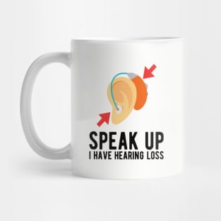 speak up i have hearing loss deaf  hearing asl  audio  impaired  sign   aid  lipread  deafness   bsl  disability communication Mug